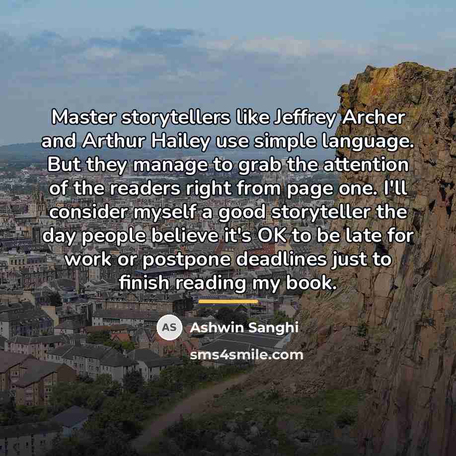 “Master storytellers like Jeffrey Archer and Arthur Hailey use simple…” quote by Ashwin Sanghi