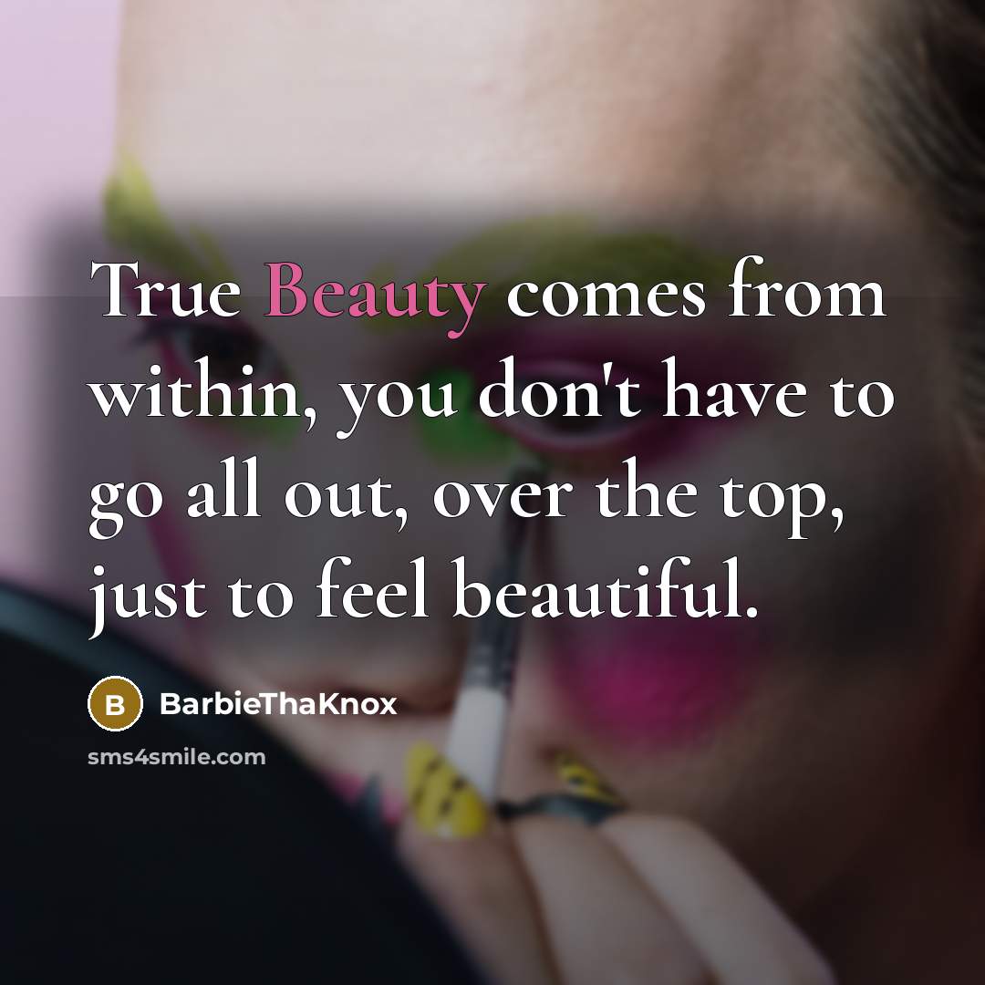 “True Beauty comes from within, you don't have to go…” quote by BarbieThaKnox