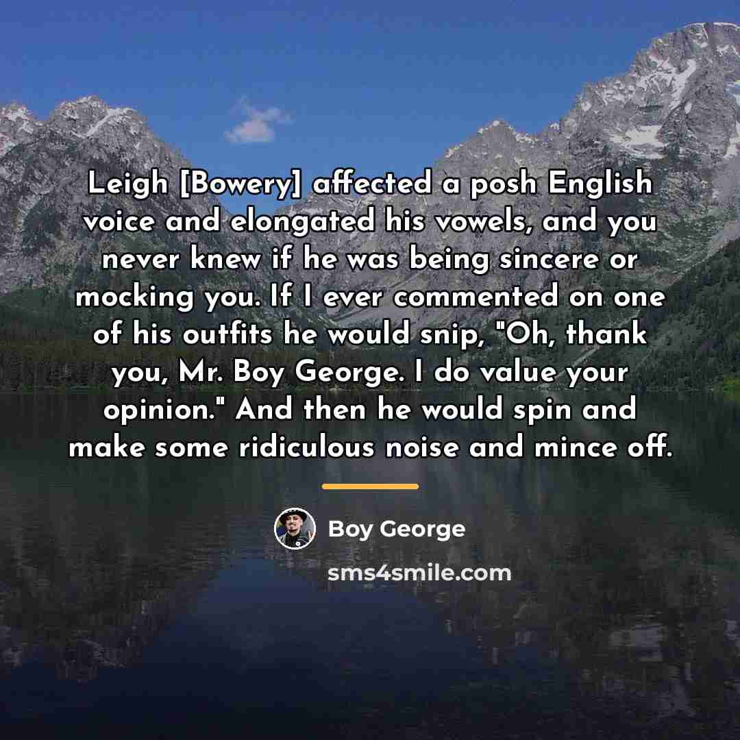 “Leigh [Bowery] affected a posh English voice and elongated his…” quote by Boy George