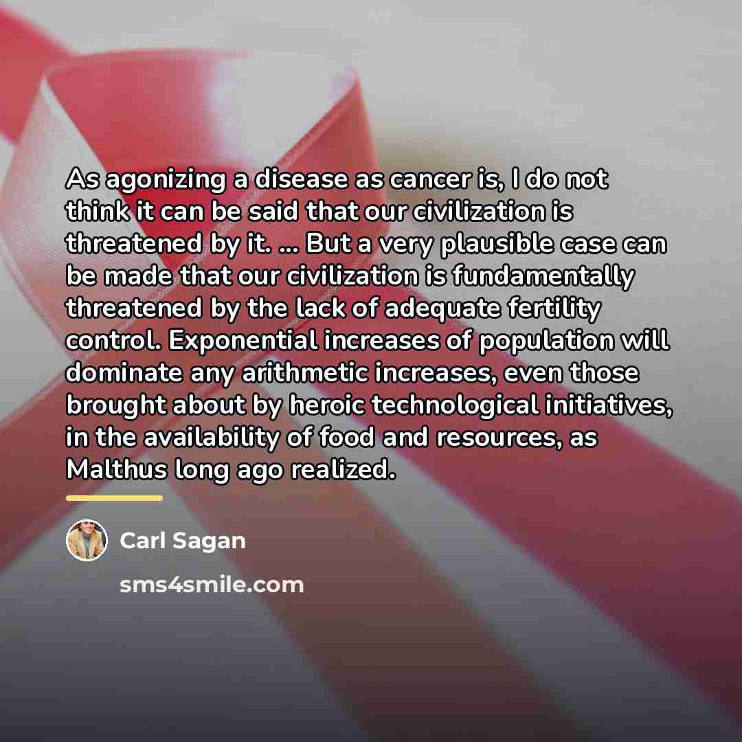 “As agonizing a disease as cancer is, I do not…” quote by Carl Sagan