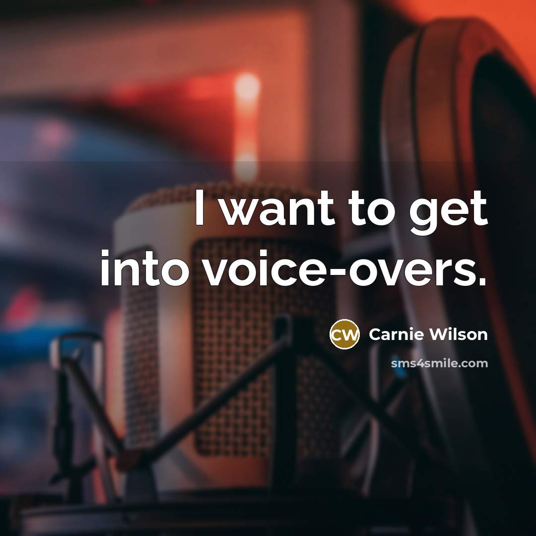 “I want to get into voice-overs.…” quote by Carnie Wilson