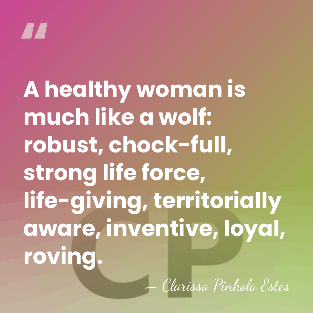 A healthy woman is much like a wolf: robust, chock-full, strong life&hellip; - Clarissa Pinkola Estes