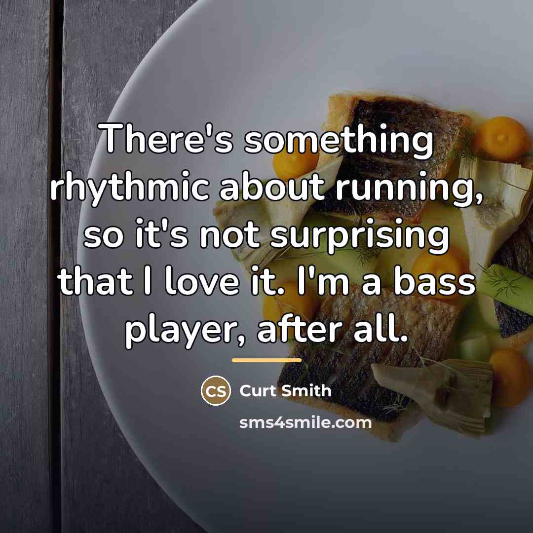 “There's something rhythmic about running, so it's not surprising that…” quote by Curt Smith