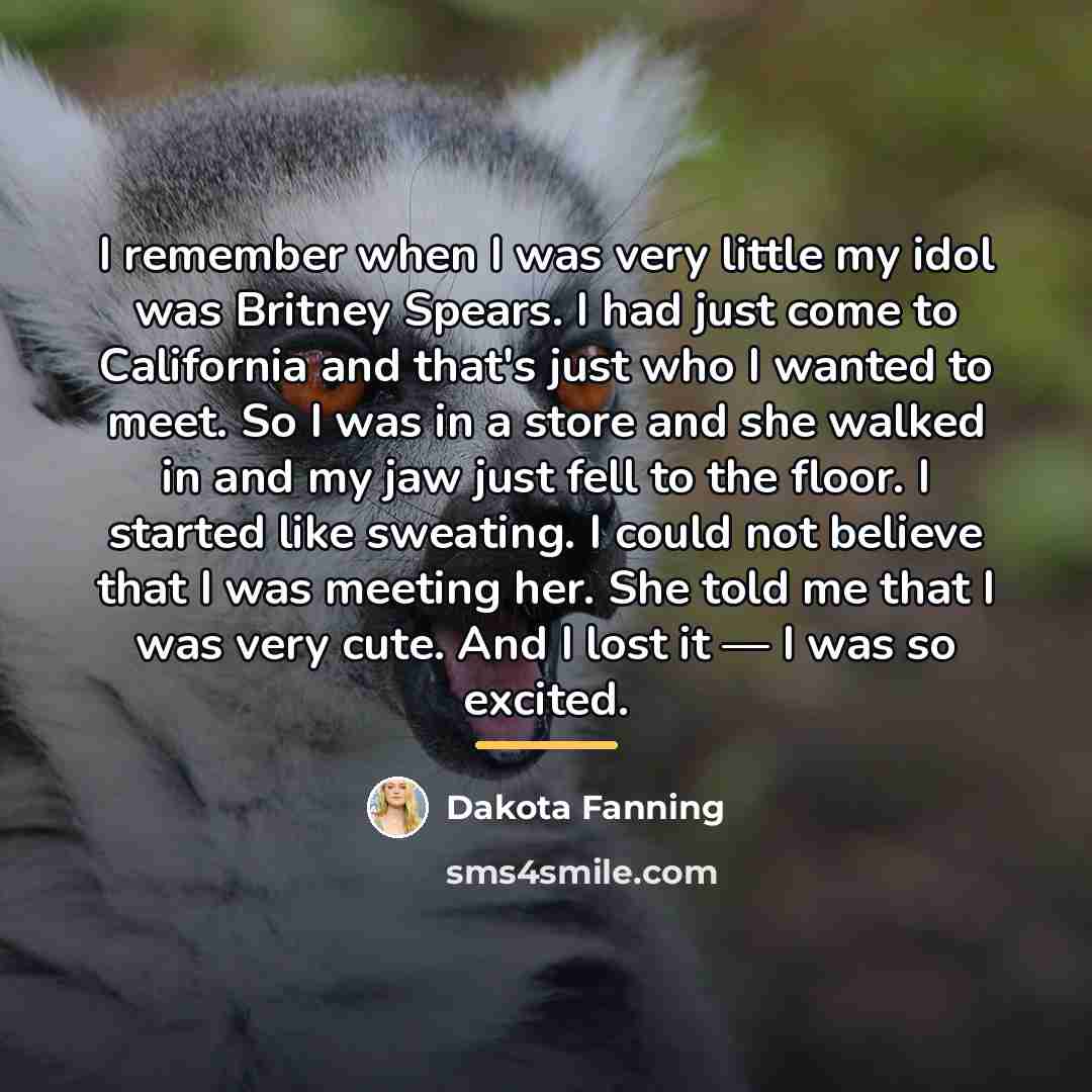 “I remember when I was very little my idol was…” quote by Dakota Fanning
