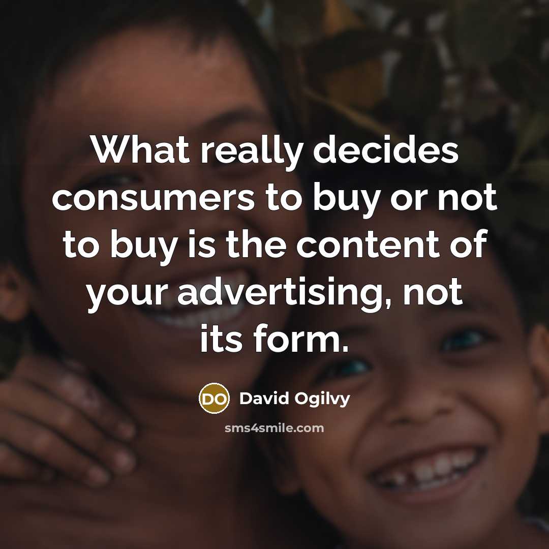 “What really decides consumers to buy or not to buy…” quote by David Ogilvy