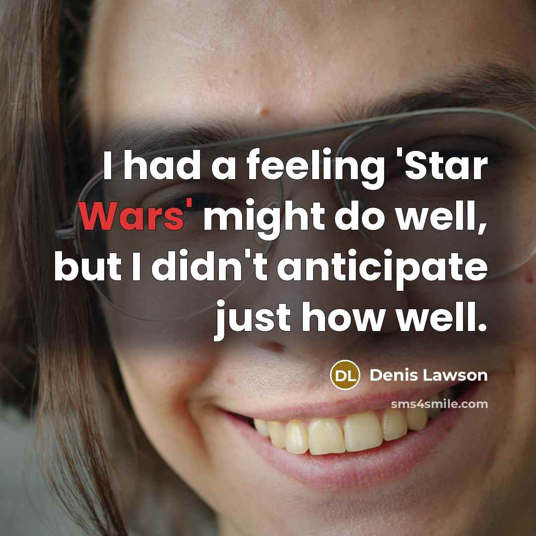 “I had a feeling 'Star Wars' might do well, but…” quote by Denis Lawson