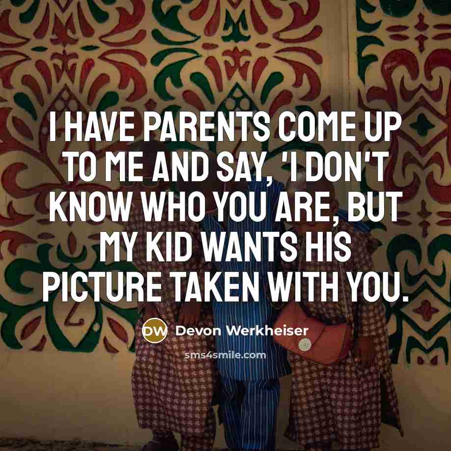“I have parents come up to me and say, 'I…” quote by Devon Werkheiser