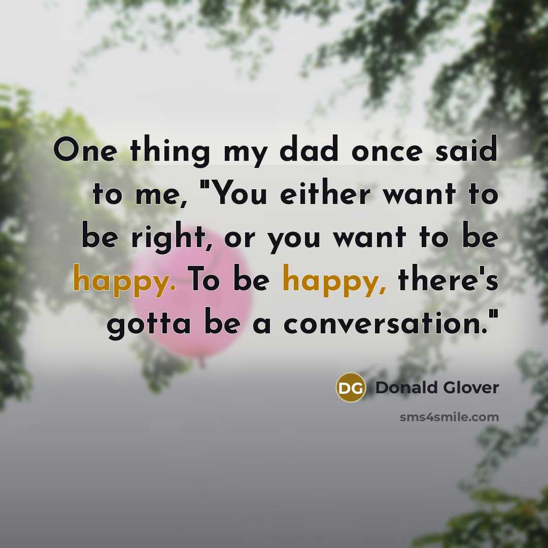 “One thing my dad once said to me, "You either…” quote by Donald Glover