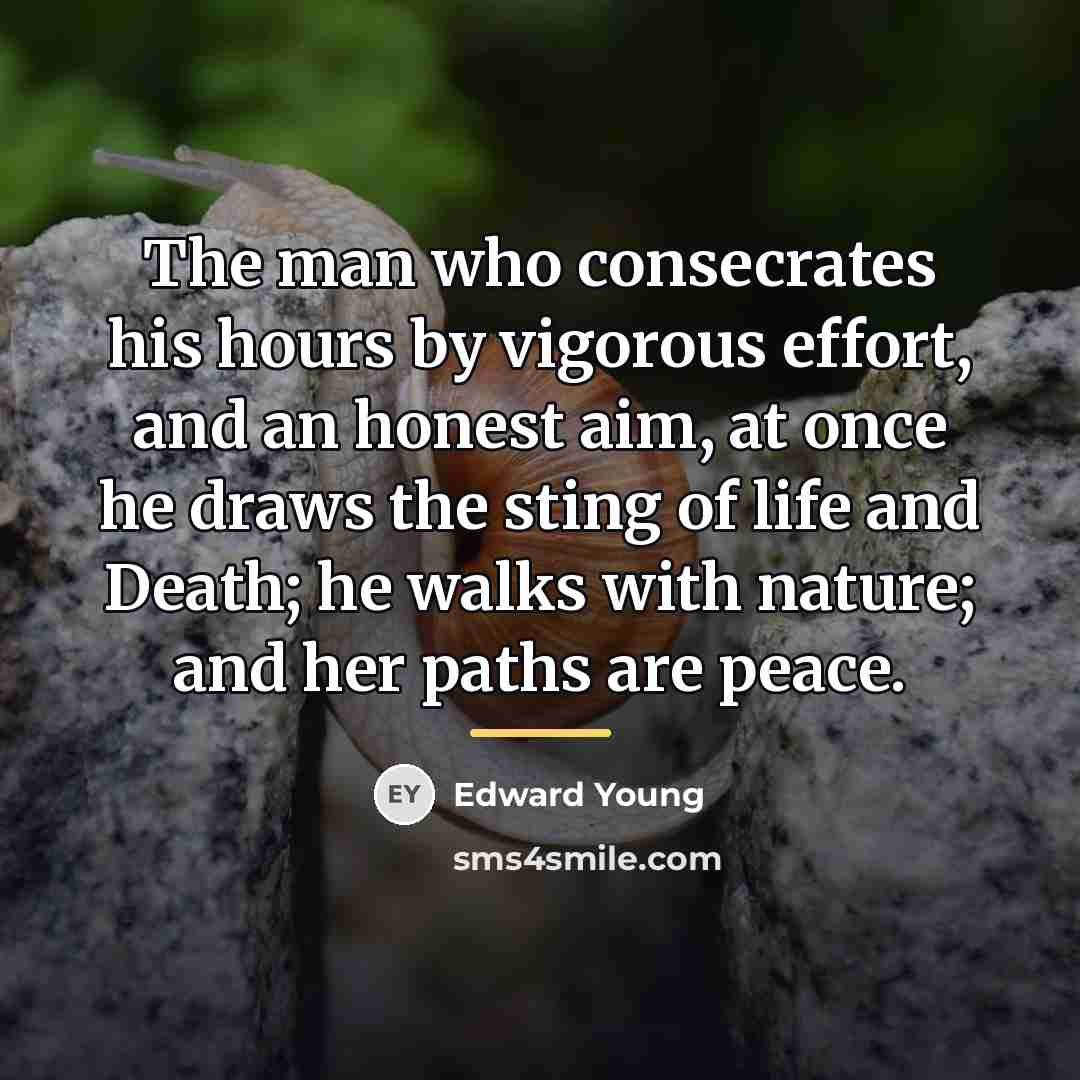 “The man who consecrates his hours by vigorous effort, and…” quote by Edward Young