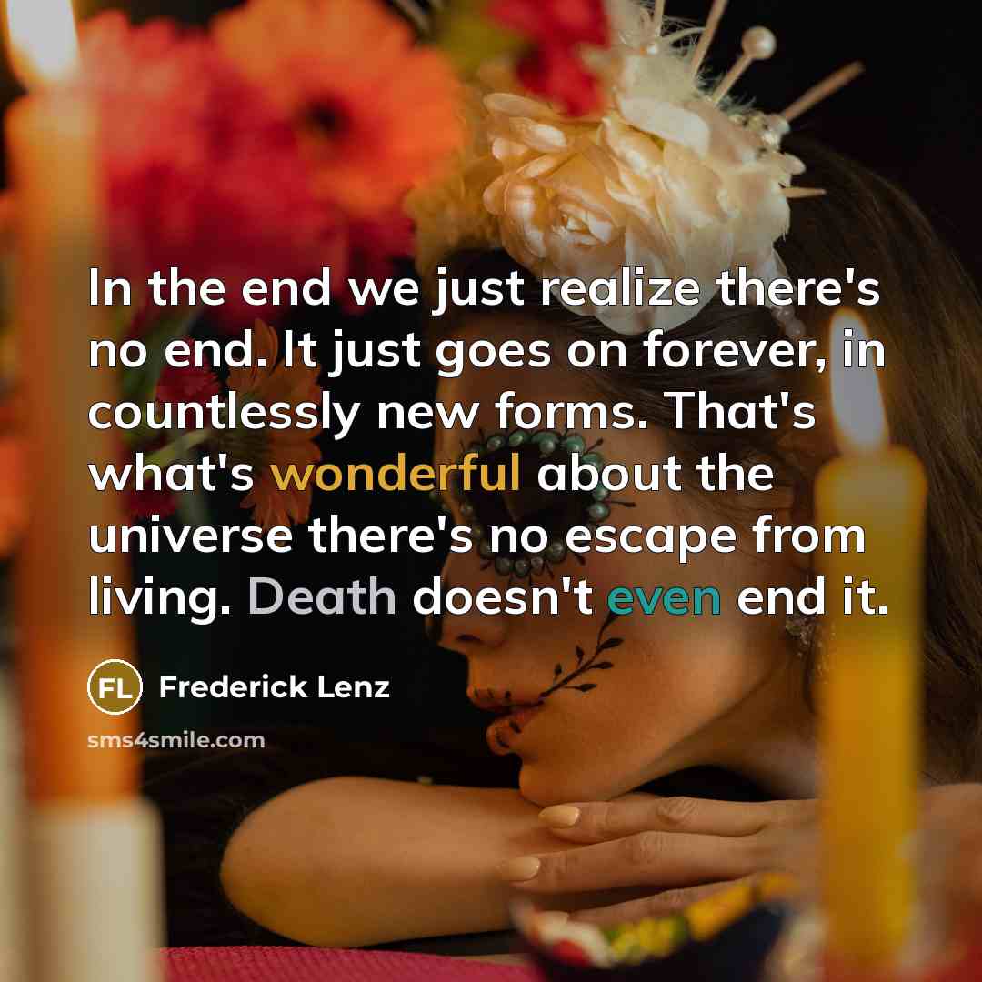 “In the end we just realize there's no end. It…” quote by Frederick Lenz