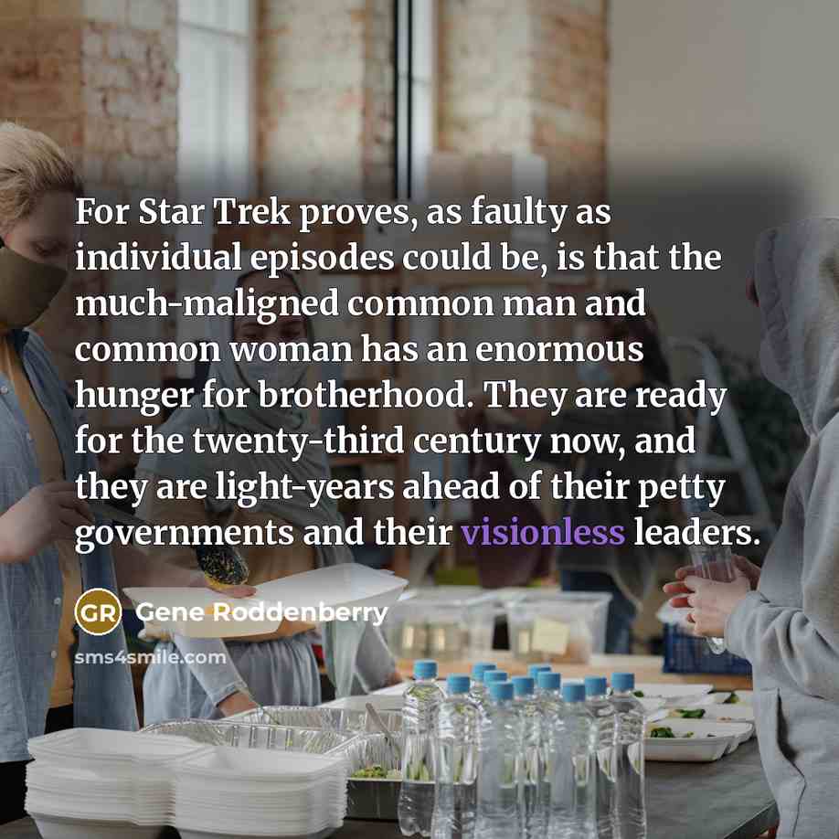 “For Star Trek proves, as faulty as individual episodes could…” quote by Gene Roddenberry