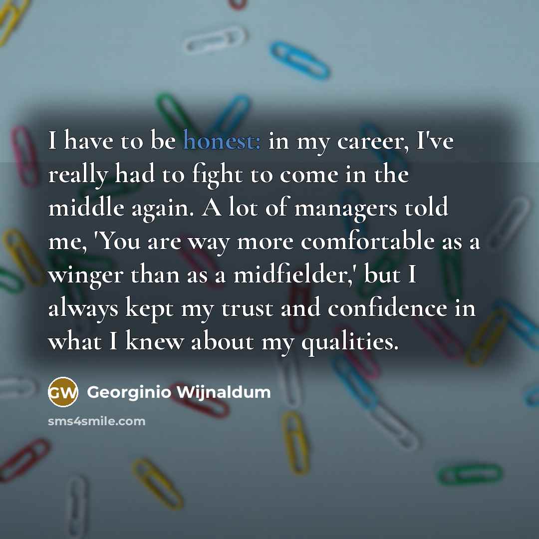 “I have to be honest: in my career, I've really…” quote by Georginio Wijnaldum