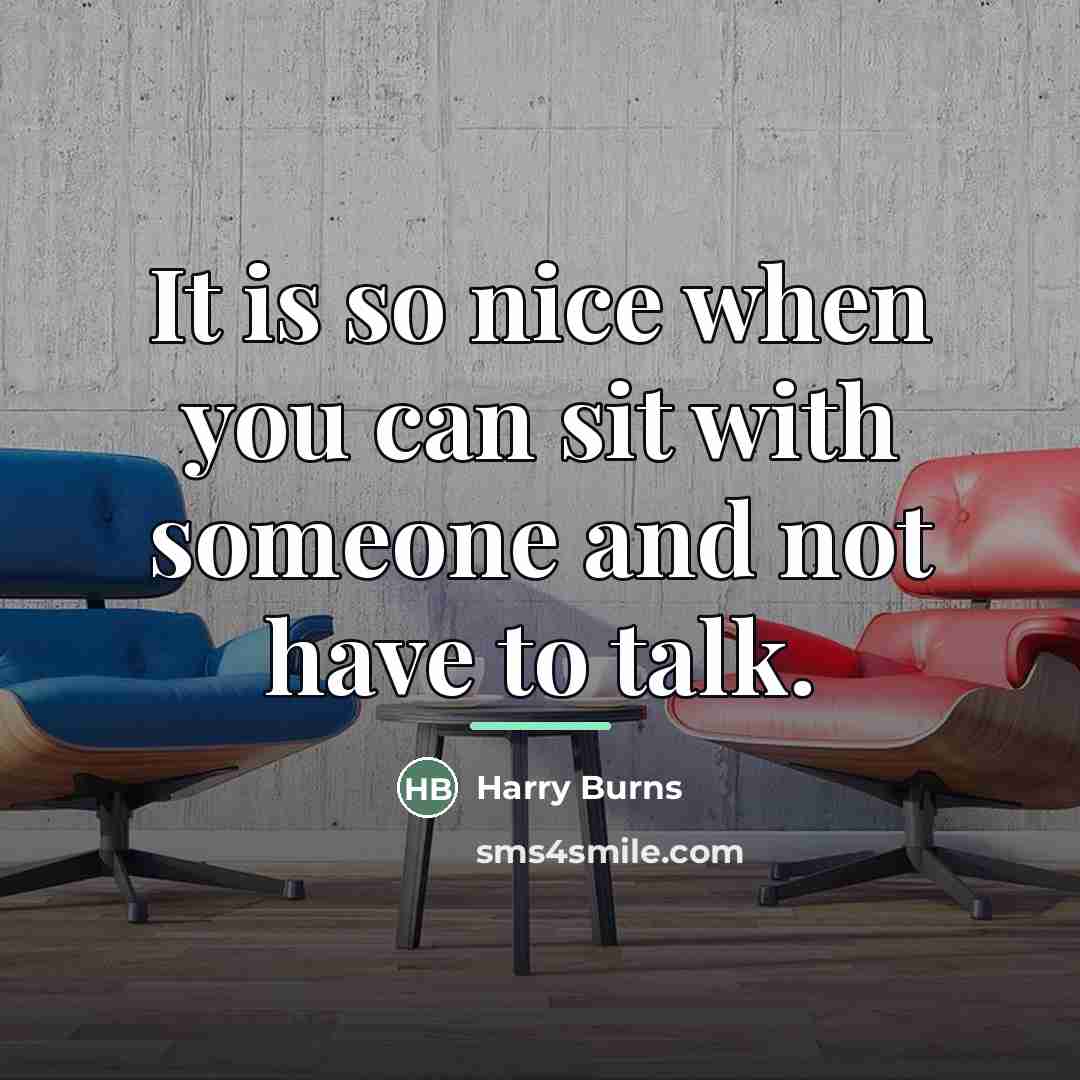 “It is so nice when you can sit with someone…” quote by Harry Burns