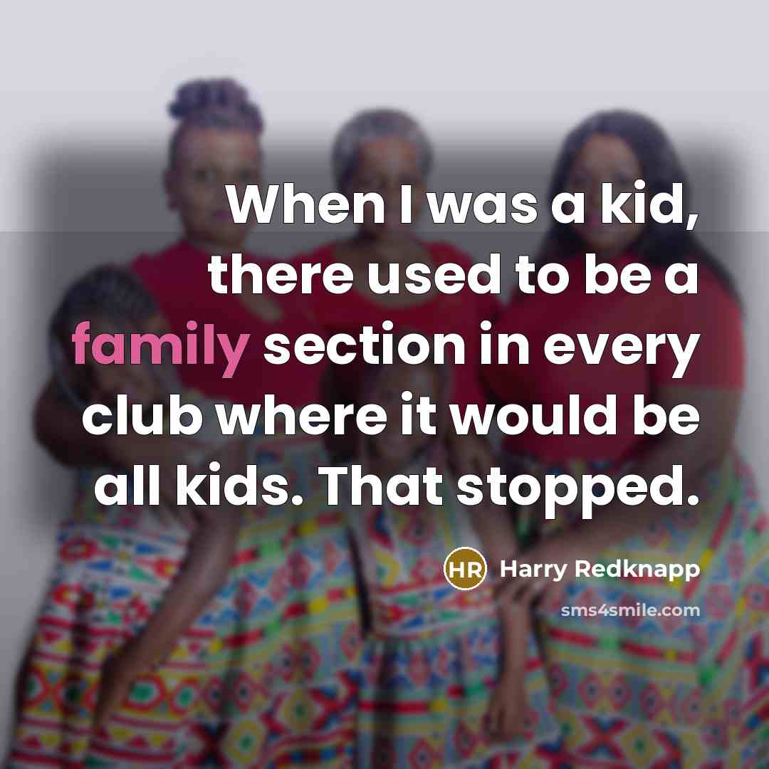 “When I was a kid, there used to be a…” quote by Harry Redknapp