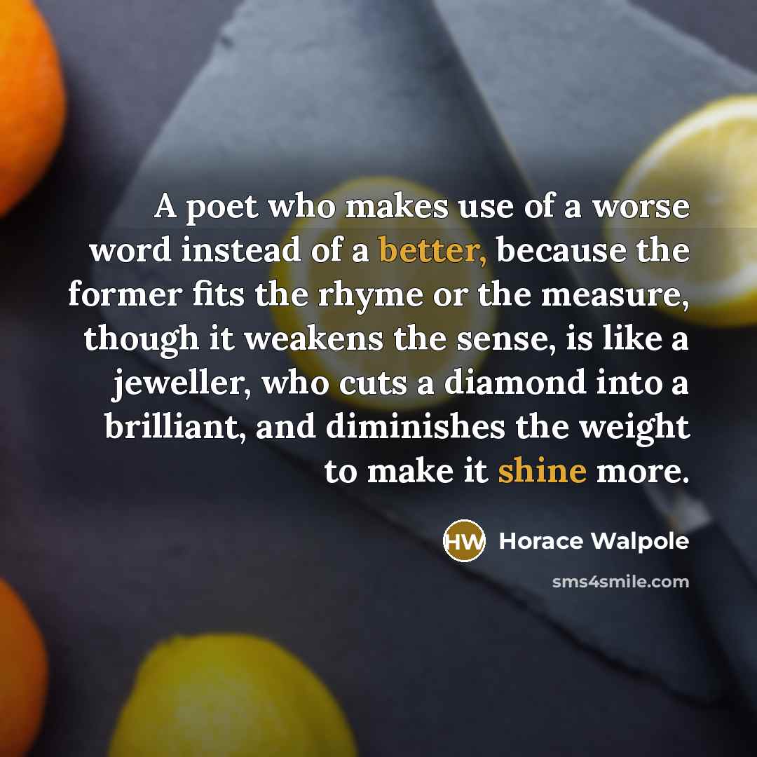 “A poet who makes use of a worse word instead…” quote by Horace Walpole
