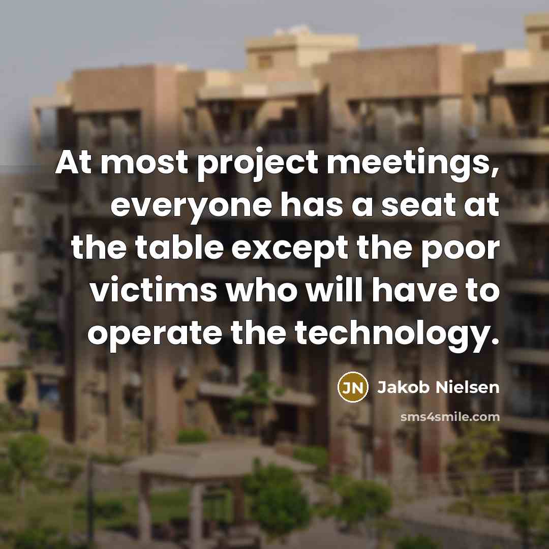 “At most project meetings, everyone has a seat at the…” quote by Jakob Nielsen