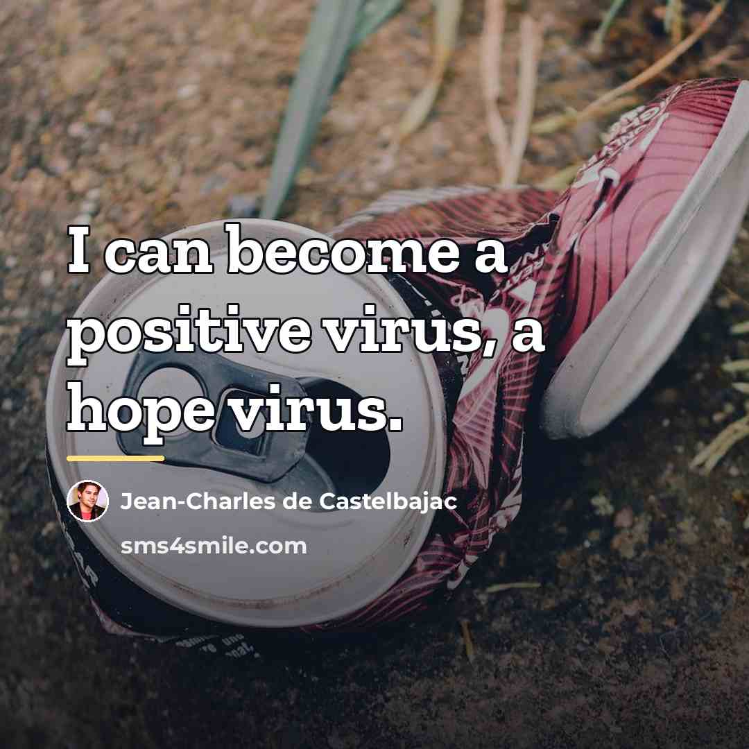 “I can become a positive virus, a hope virus.…” quote by Jean-Charles de Castelbajac