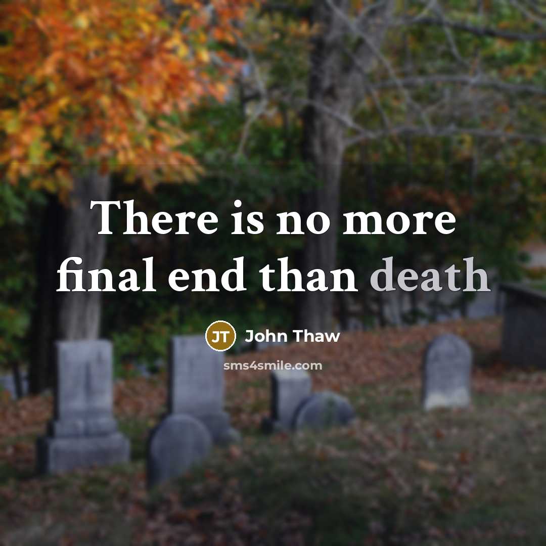 “There is no more final end than death…” quote by John Thaw