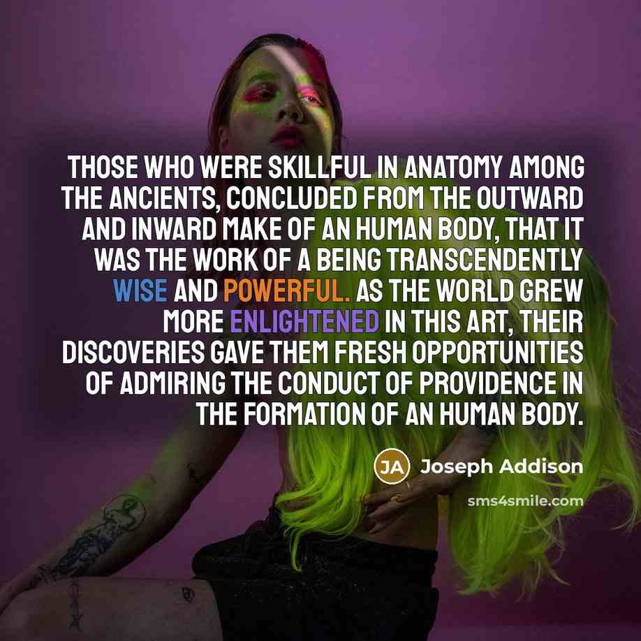 “Those who were skillful in Anatomy among the Ancients, concluded…” quote by Joseph Addison