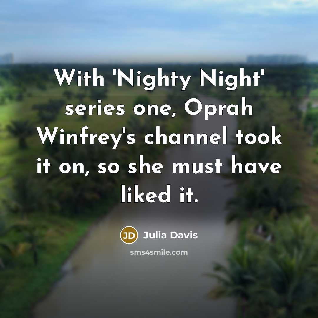 “With 'Nighty Night' series one, Oprah Winfrey's channel took it…” quote by Julia Davis