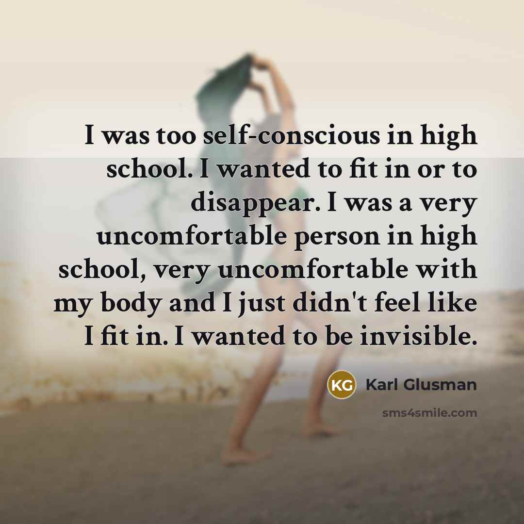 “I was too self-conscious in high school. I wanted to…” quote by Karl Glusman