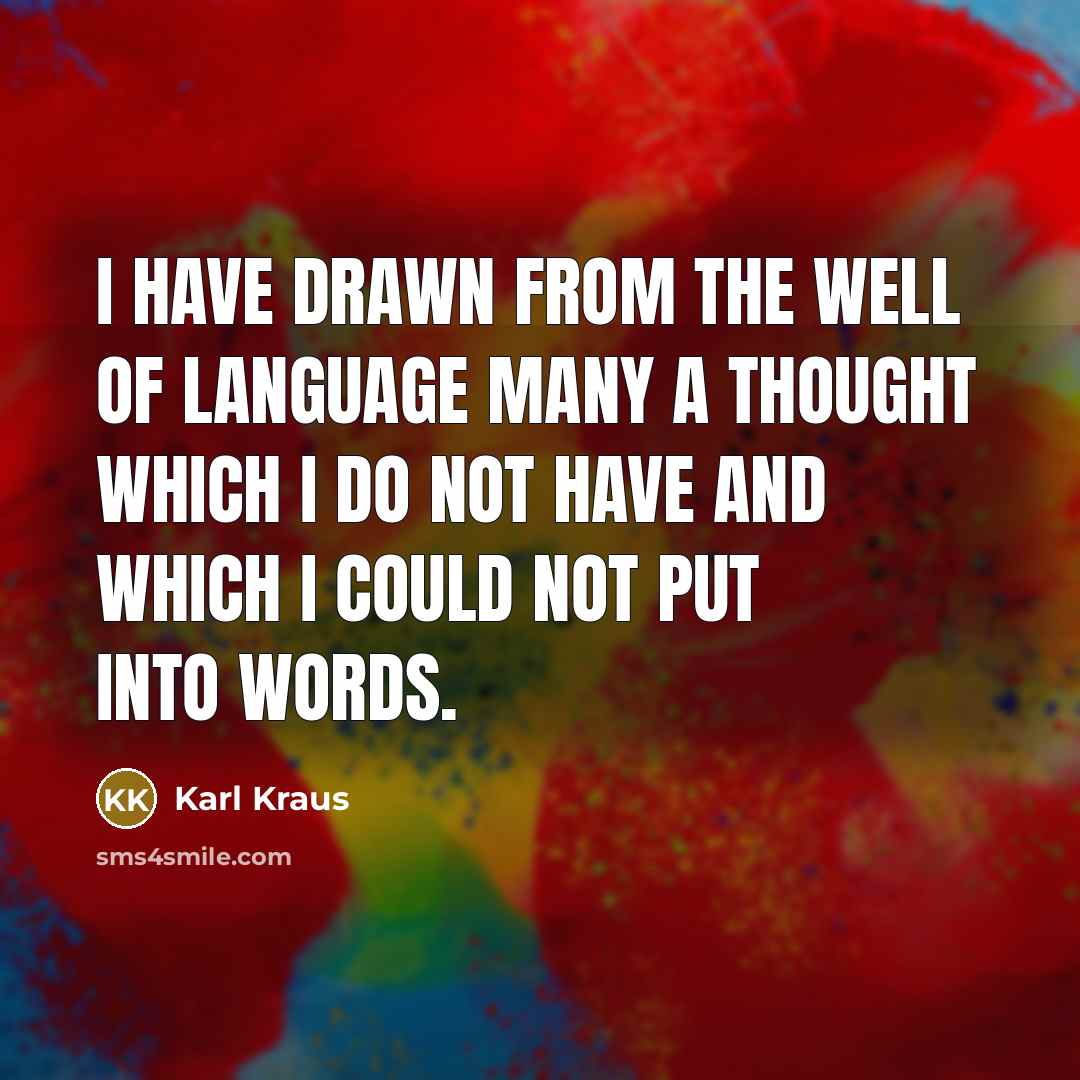 “I have drawn from the well of language many a…” quote by Karl Kraus