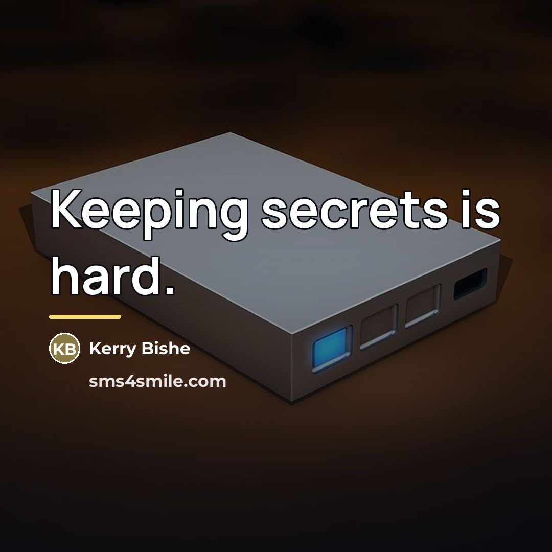 “Keeping secrets is hard.…” quote by Kerry Bishe