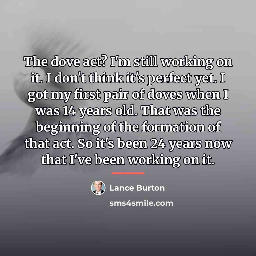 “The dove act? I'm still working on it. I don't…” quote by Lance Burton