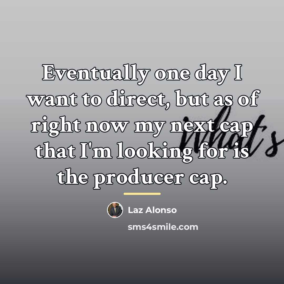 “Eventually one day I want to direct, but as of…” quote by Laz Alonso