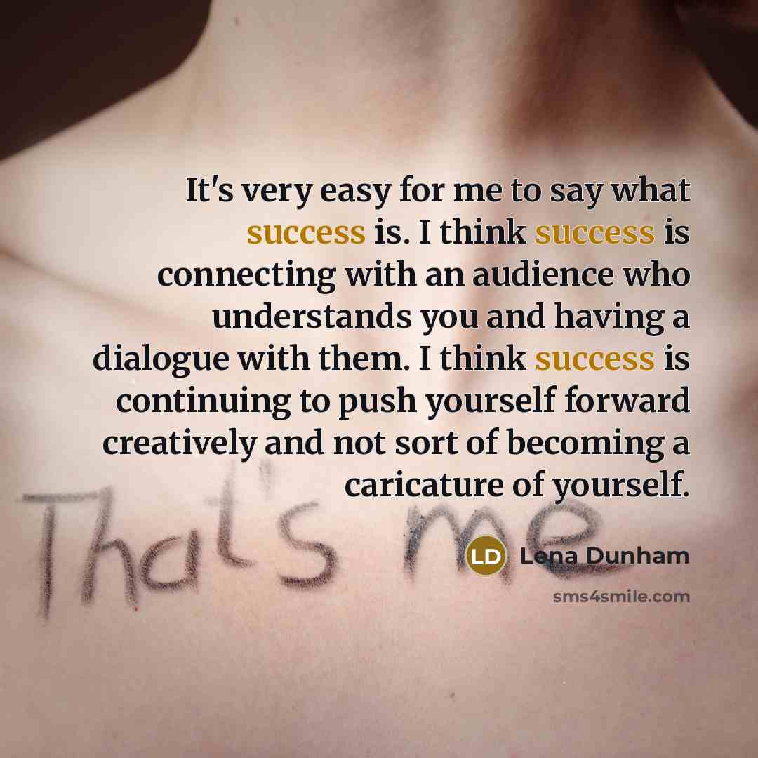 “It's very easy for me to say what success is.…” quote by Lena Dunham