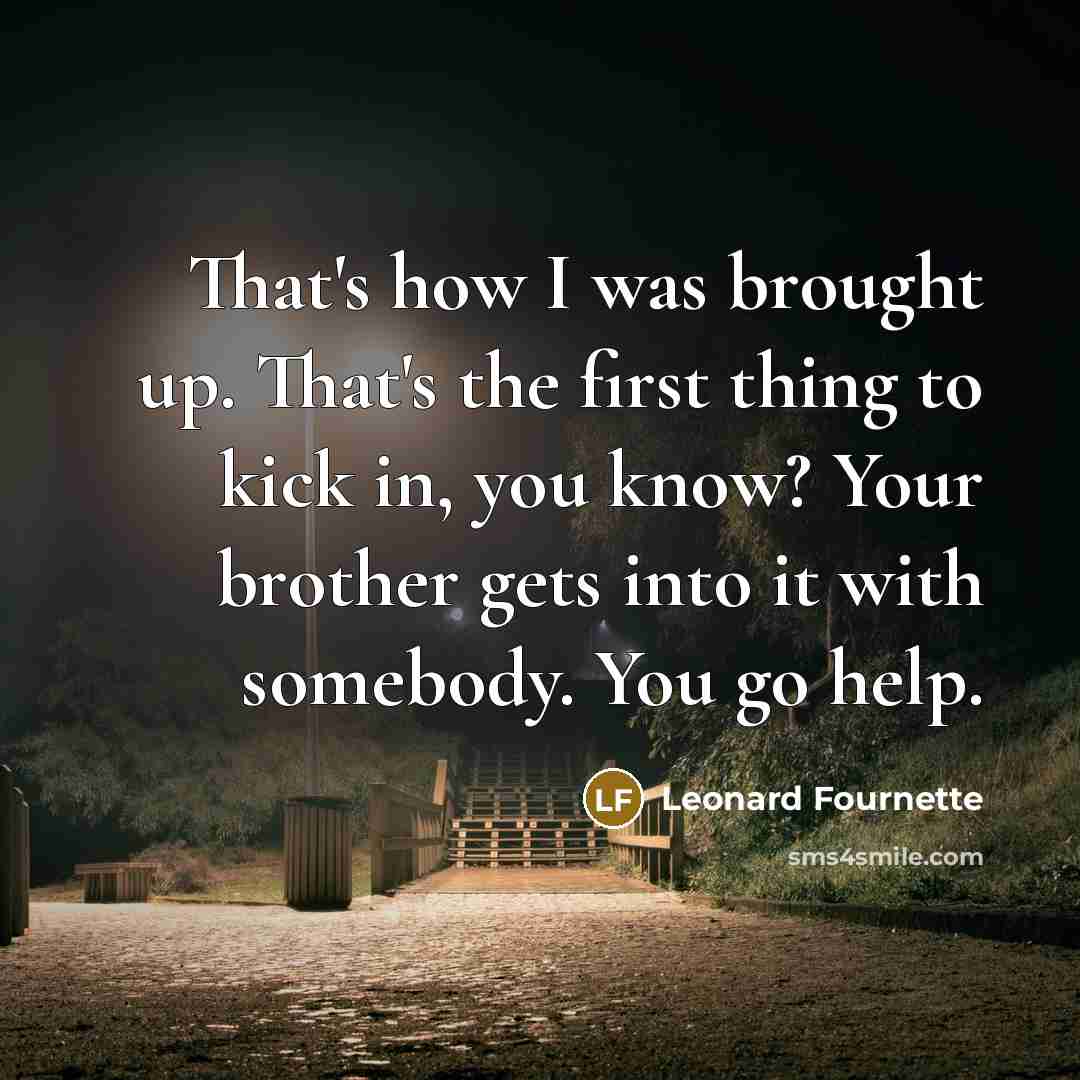 “That's how I was brought up. That's the first thing…” quote by Leonard Fournette