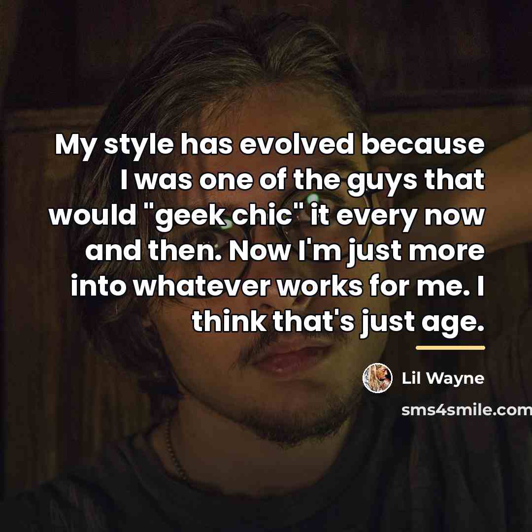 “My style has evolved because I was one of the…” quote by Lil Wayne
