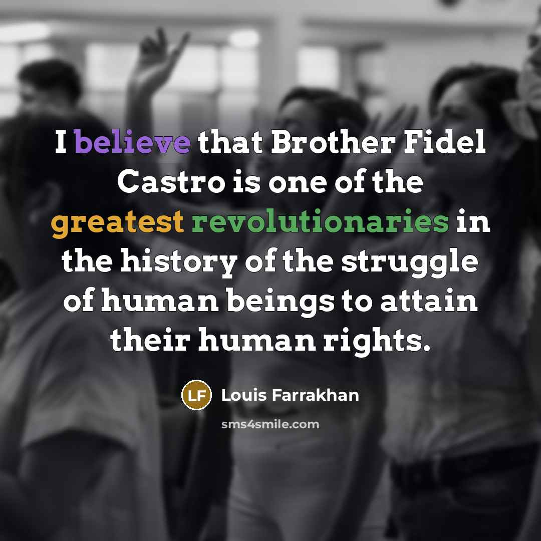 “I believe that Brother Fidel Castro is one of the…” quote by Louis Farrakhan