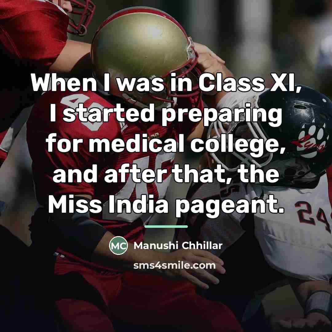 “When I was in Class XI, I started preparing for…” quote by Manushi Chhillar