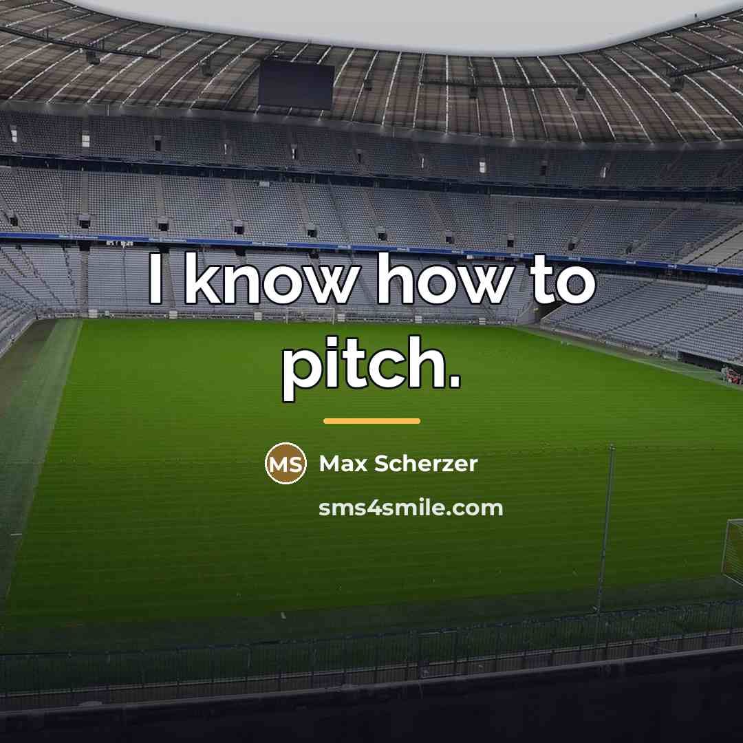 “I know how to pitch.…” quote by Max Scherzer