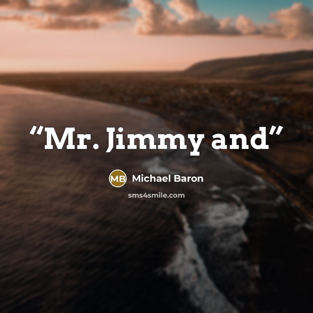 “Mr. Jimmy and” quote by Michael Baron