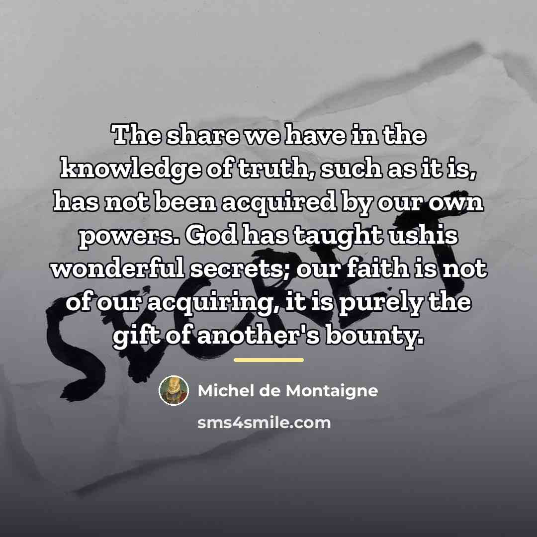 “The share we have in the knowledge of truth, such…” quote by Michel de Montaigne