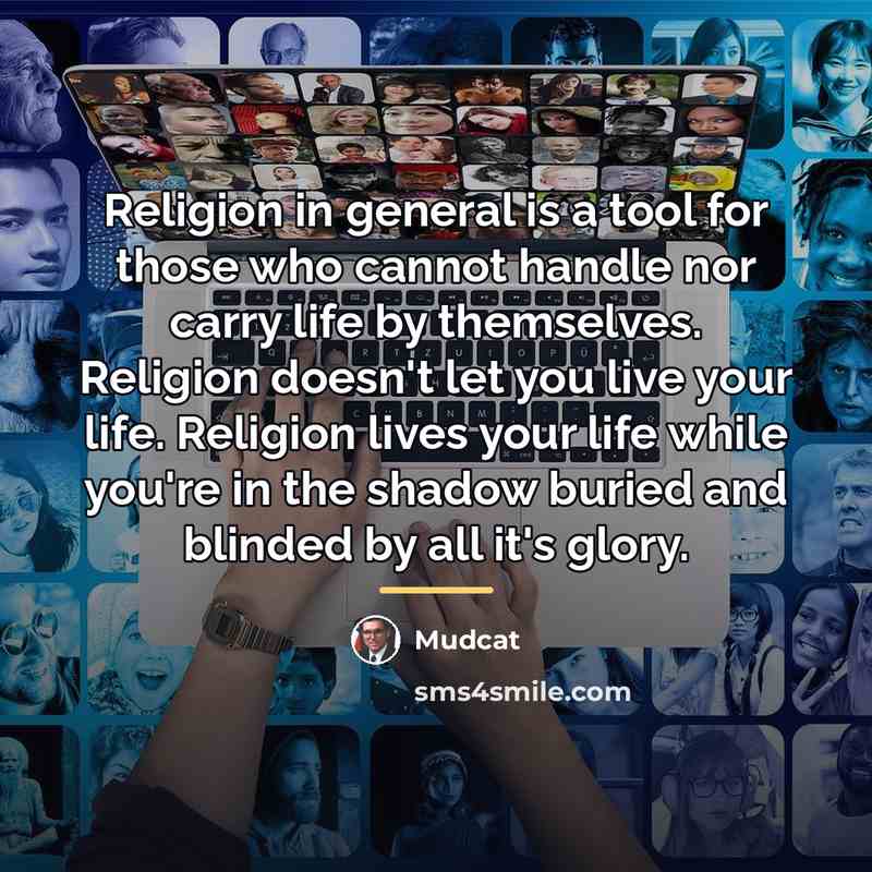 “Religion in general is a tool for those who cannot…” quote by Mudcat