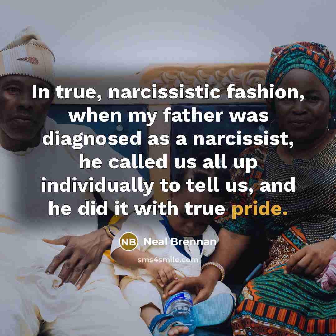 “In true, narcissistic fashion, when my father was diagnosed as…” quote by Neal Brennan