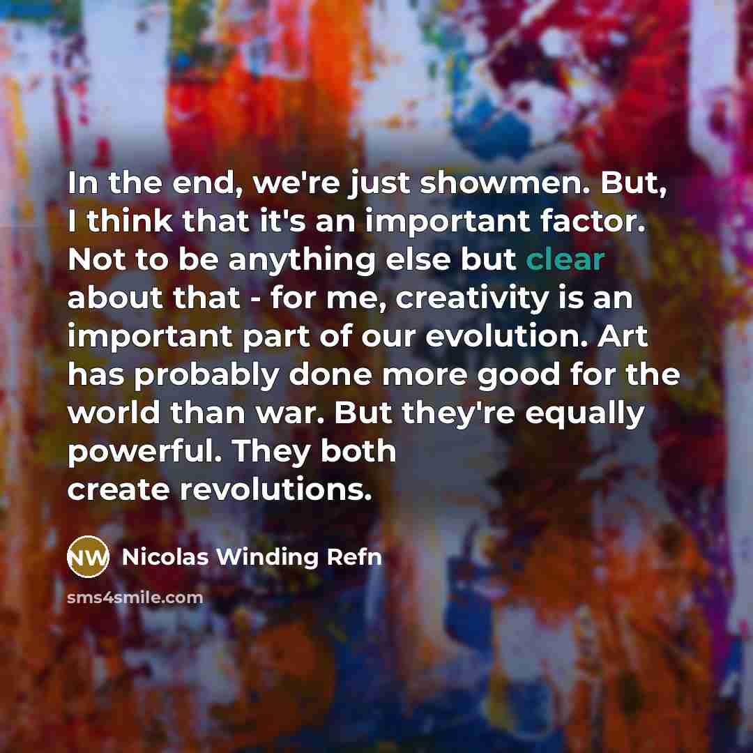 “In the end, we're just showmen. But, I think that…” quote by Nicolas Winding Refn