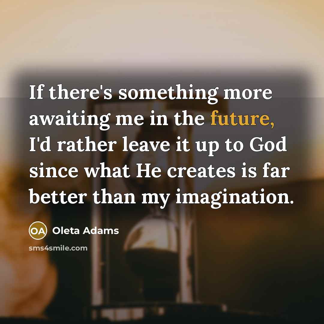 “If there's something more awaiting me in the future, I'd…” quote by Oleta Adams