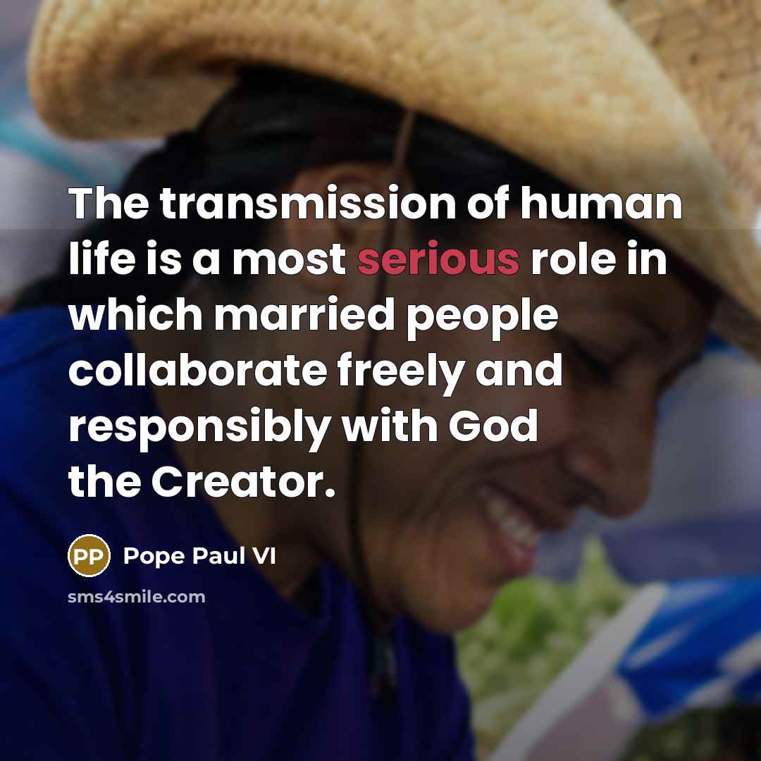 “The transmission of human life is a most serious role…” quote by Pope Paul VI