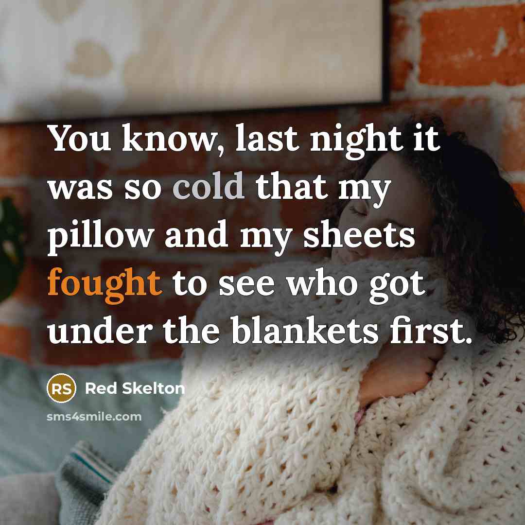 “You know, last night it was so cold that my…” quote by Red Skelton