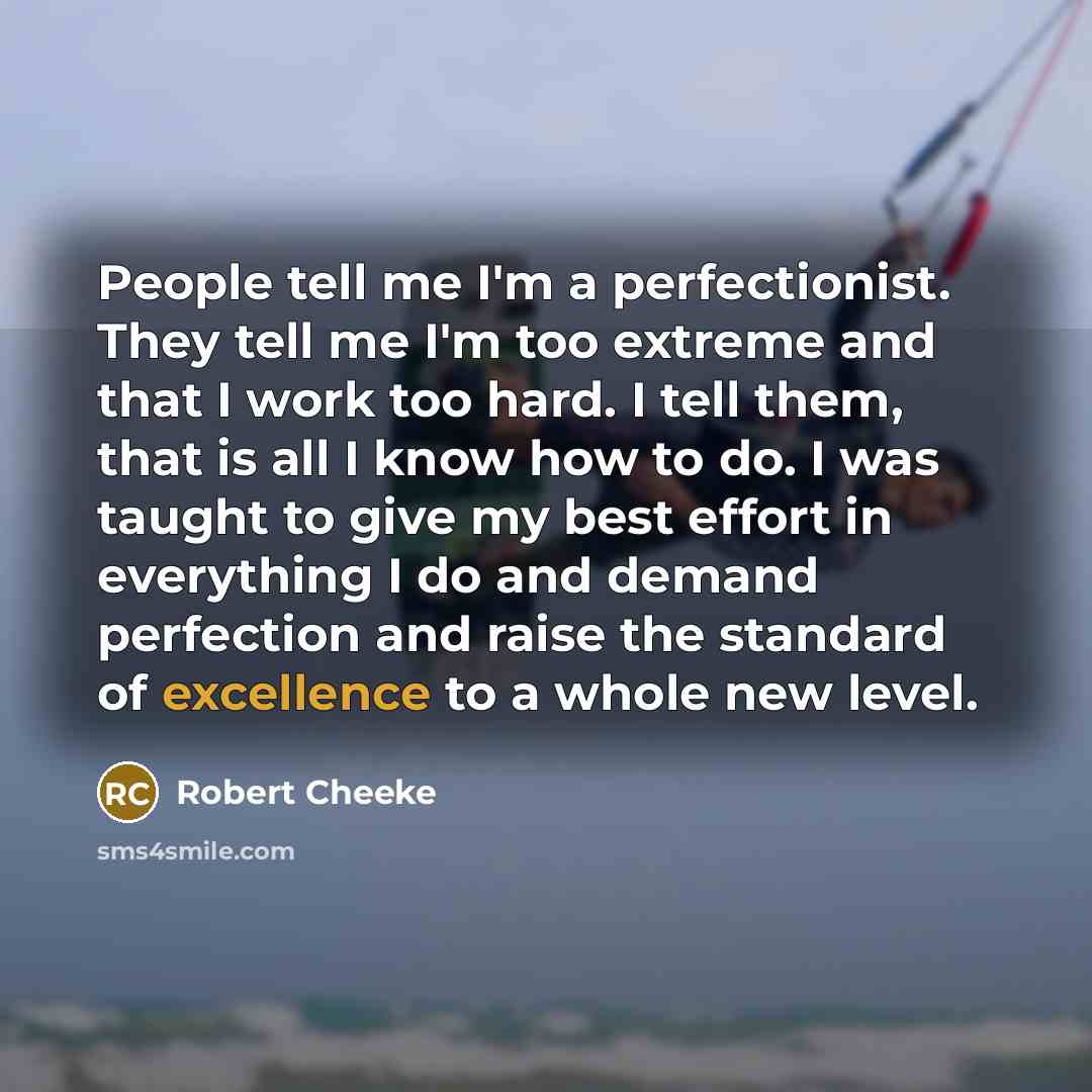 “People tell me I'm a perfectionist. They tell me I'm…” quote by Robert Cheeke
