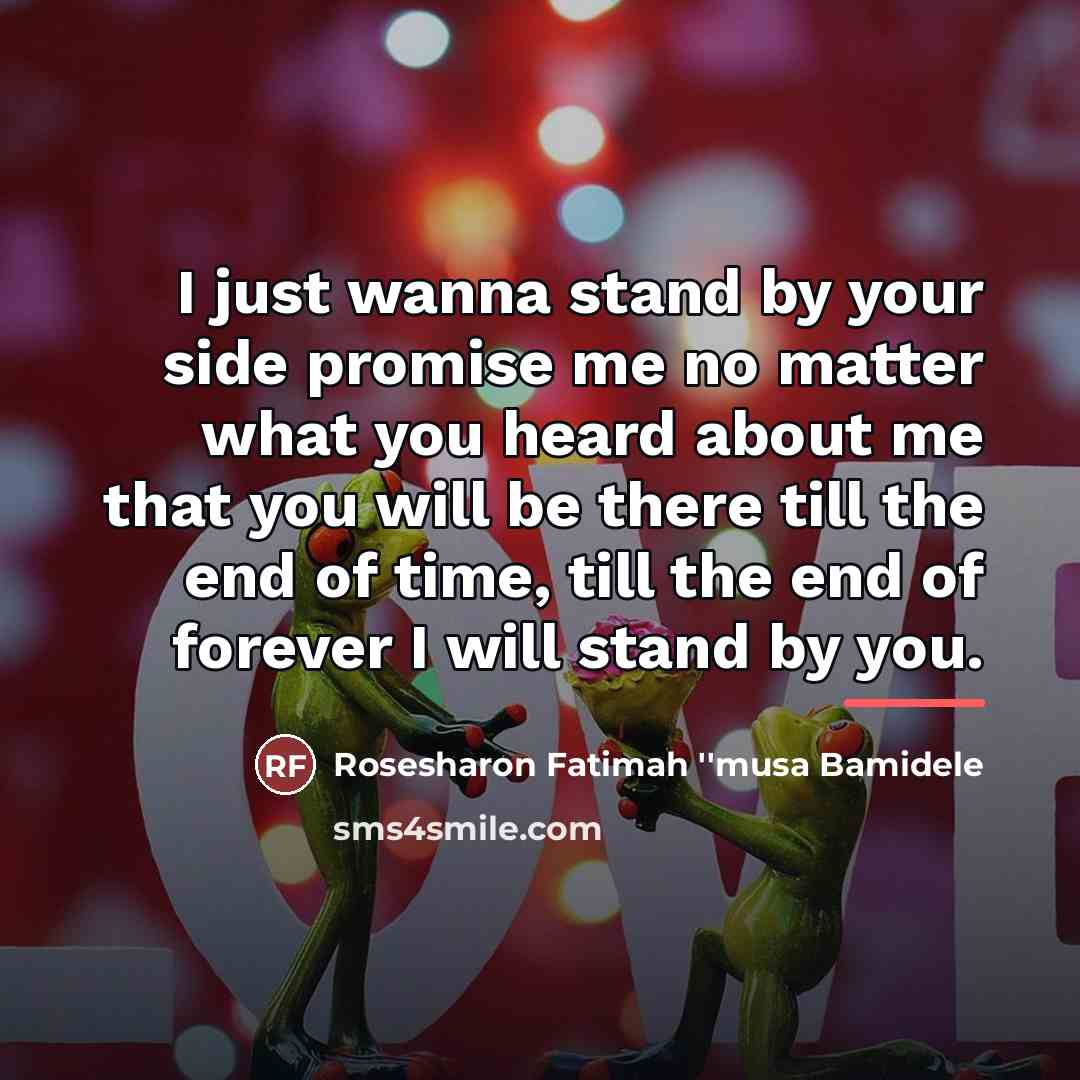 “I just wanna stand by your side promise me no…” quote by Rosesharon Fatimah ''musa Bamidele