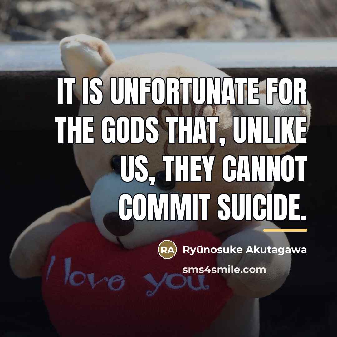 “It is unfortunate for the gods that, unlike us, they…” quote by Ryūnosuke Akutagawa