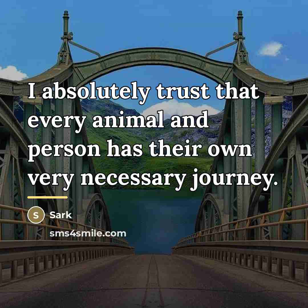 “I absolutely trust that every animal and person has their…” quote by Sark