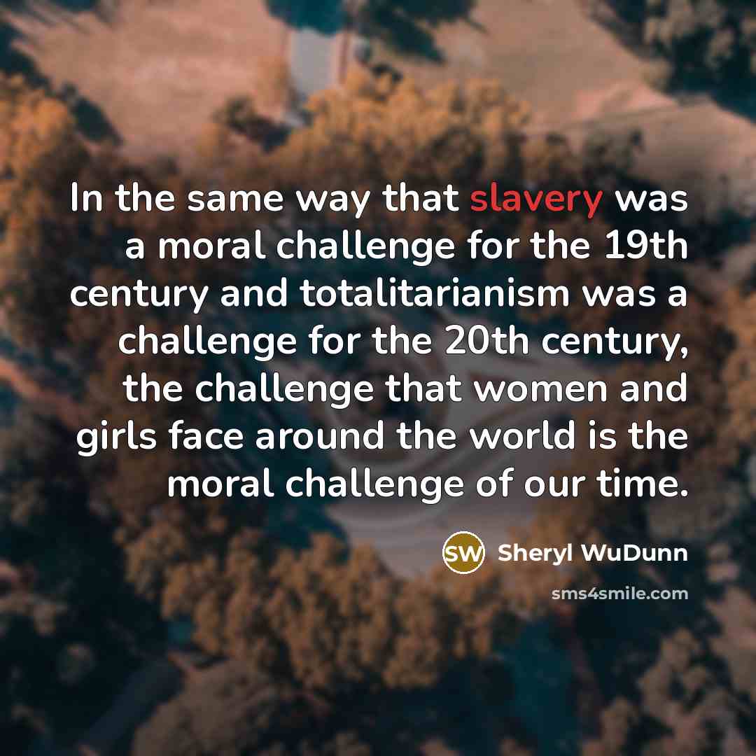 “In the same way that slavery was a moral challenge…” quote by Sheryl WuDunn