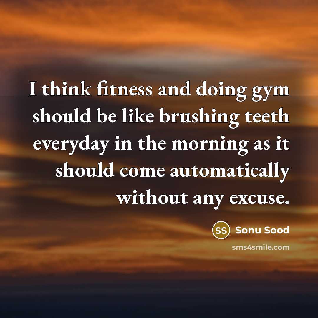 “I think fitness and doing gym should be like brushing…” quote by Sonu Sood