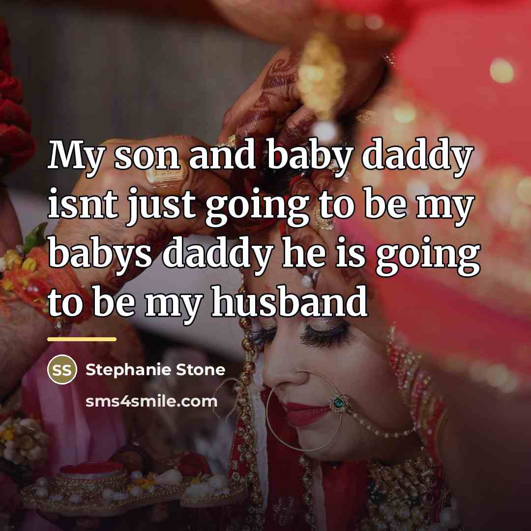 “My son and baby daddy isnt just going to be…” quote by Stephanie Stone